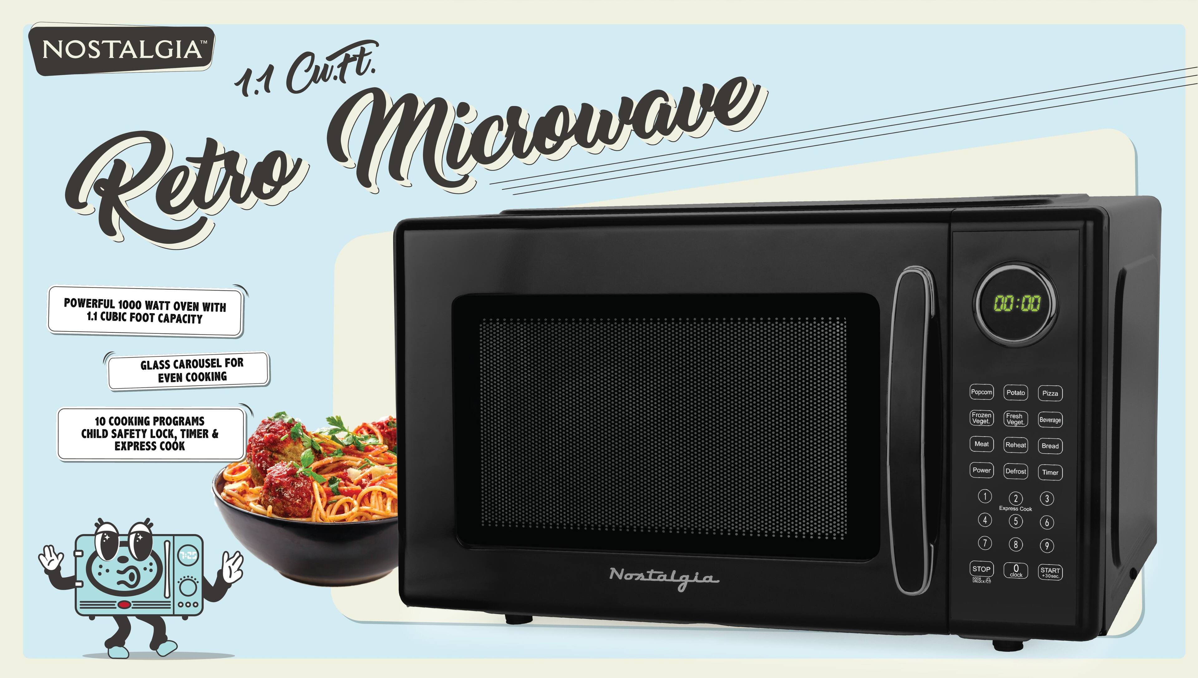 NOSTALGIA 1.1 Cu. Ft. Retro Microwave POWERFUL 1000 WATT OVEN WITH 1.1 CUBIC FOOT CAPACITY 00:00 GLASS CAROUSEL FOR EVEN COOKING Popcorn Potato Pizza 10 COOKING PROGRAMS CHILD SAFETY LOCK, TIMER & EXPRESS COOK

Frochen veget Meal Friesh Veget Reheal Severage Dread Power Defrost Timer 1 4 2 Express Cook 5 1 6 725 Nontalgia 7 STOP 1 - B 0 niris 9 START