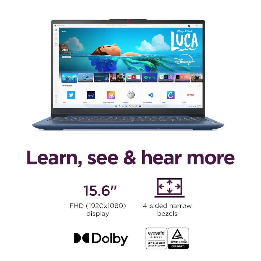 Luca Bisny PIXAR LUCA Disney+ + Spotify  
Learn, see & hear more  
15.6" FHD (1920x1080) 4-sided narrow display bezels  
Dolby eyesafe DISPLAY  
TÜV Rheinland  
LOW BLUE LIGHT COLOR ACCURATE  
CERTIFIED