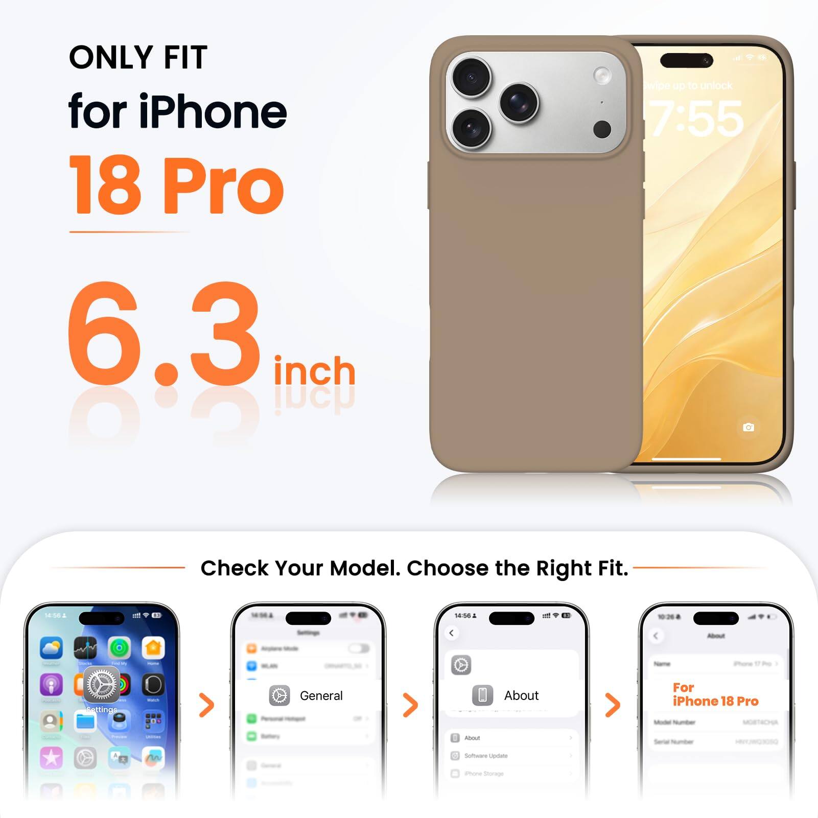 ONLY FIT for iPhone 18 Pro 6.3 inch

Check Your Model. Choose the Right Fit.

14:56

About
name
iPhone
Settings
Watch
General
About
For iPhone 18 Pro Model Number MOBTACHA
TOTAL
Freems
Batteries
libout
Serial Number
nn
Software Update
Phone Storage