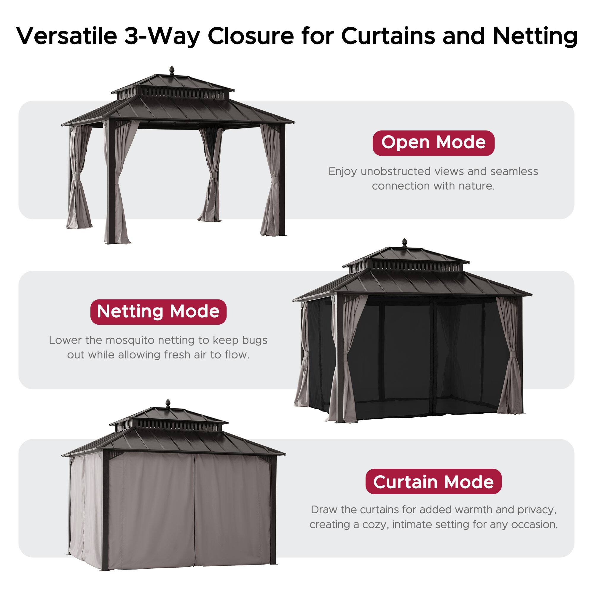 Versatile 3-Way Closure for Curtains and Netting

**Open Mode**  
Enjoy unobstructed views and seamless connection with nature.

**Netting Mode**  
Lower the mosquito netting to keep bugs out while allowing fresh air to flow.

**Curtain Mode**  
Draw the curtains for added warmth and privacy, creating a cozy, intimate setting for any occasion.