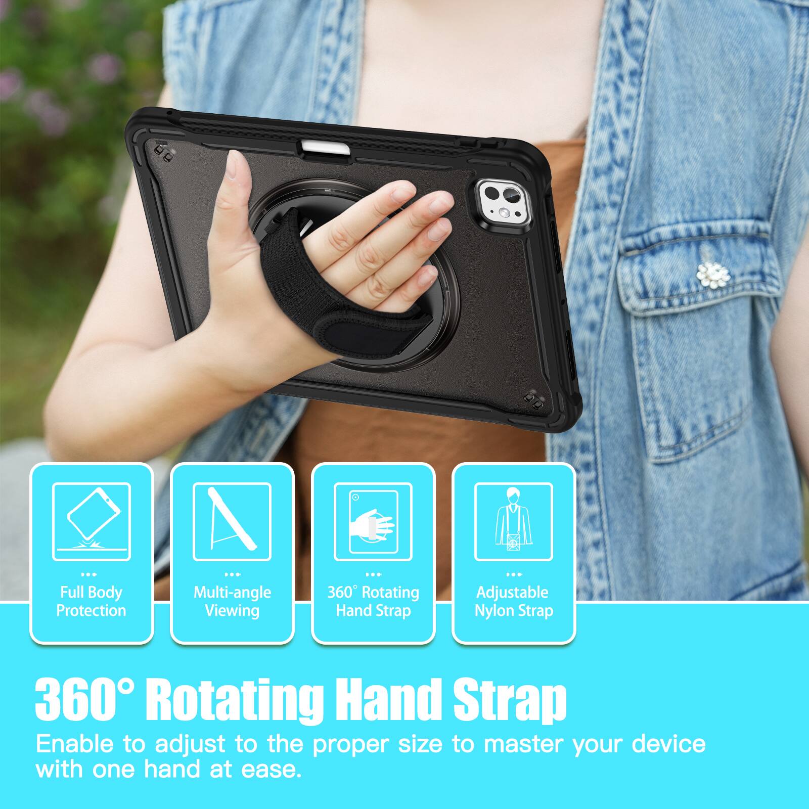 Full Body Protection  
Multi-angle Viewing  
360° Rotating Hand Strap  
Adjustable Nylon Strap  

360° Rotating Hand Strap  
Enable to adjust to the proper size to master your device with one hand at ease.