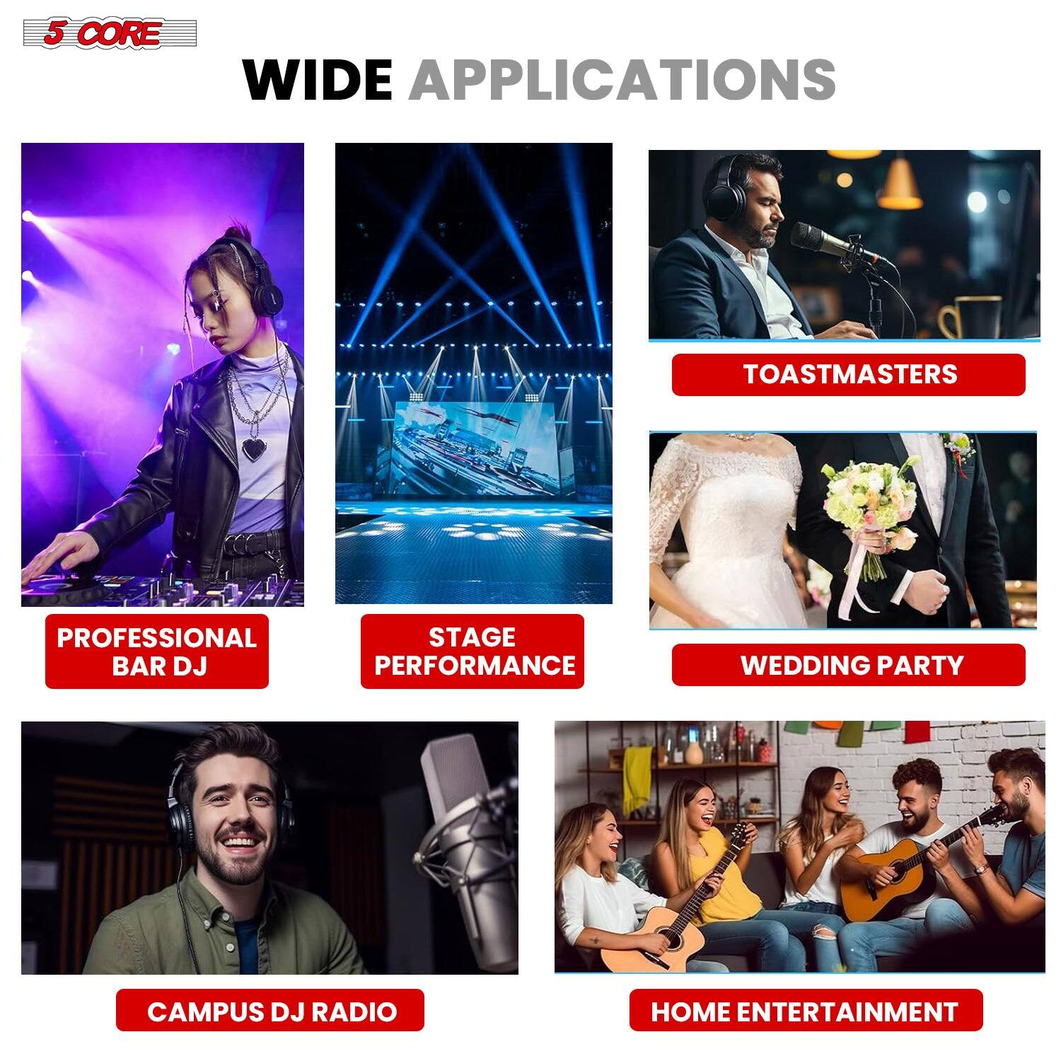5 CORE  
WIDE APPLICATIONS  

- PROFESSIONAL BAR DJ  
- STAGE PERFORMANCE  
- TOASTMASTERS  
- WEDDING PARTY  
- CAMPUS DJ RADIO  
- HOME ENTERTAINMENT