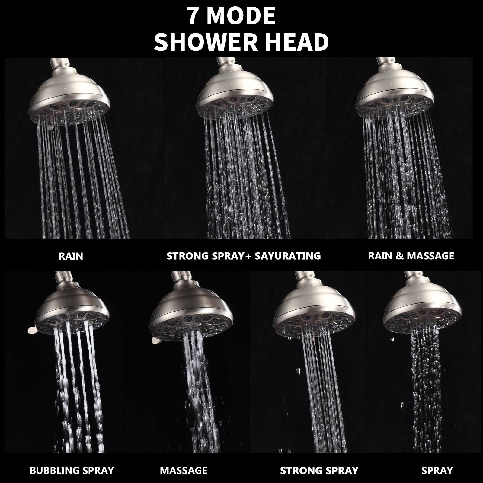 7 MODE SHOWER HEAD

RAIN  
STRONG SPRAY + SAYURATING  
RAIN & MASSAGE  
BUBBLING SPRAY  
MASSAGE  
STRONG SPRAY  
SPRAY