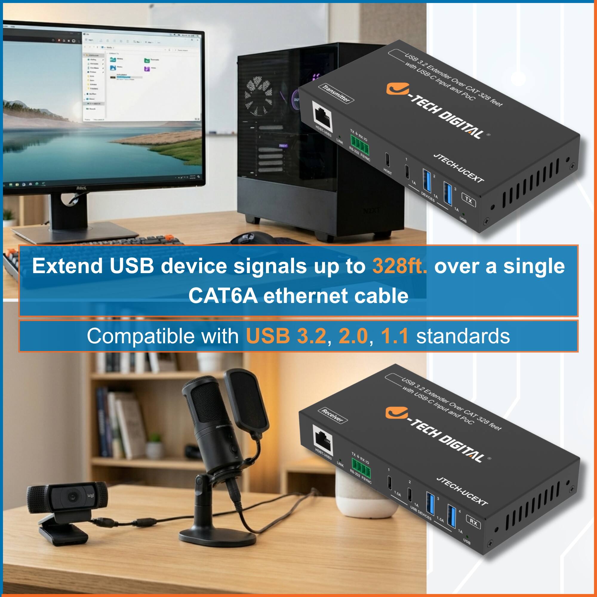 JTECH DIGITAL USB 3.2 Extender with USB-C Extender over CAT6A, 328ft  
Extend USB device signals up to 328ft. over a single CAT6A ethernet cable  
Compatible with USB 3.2, 2.0, 1.1 standards