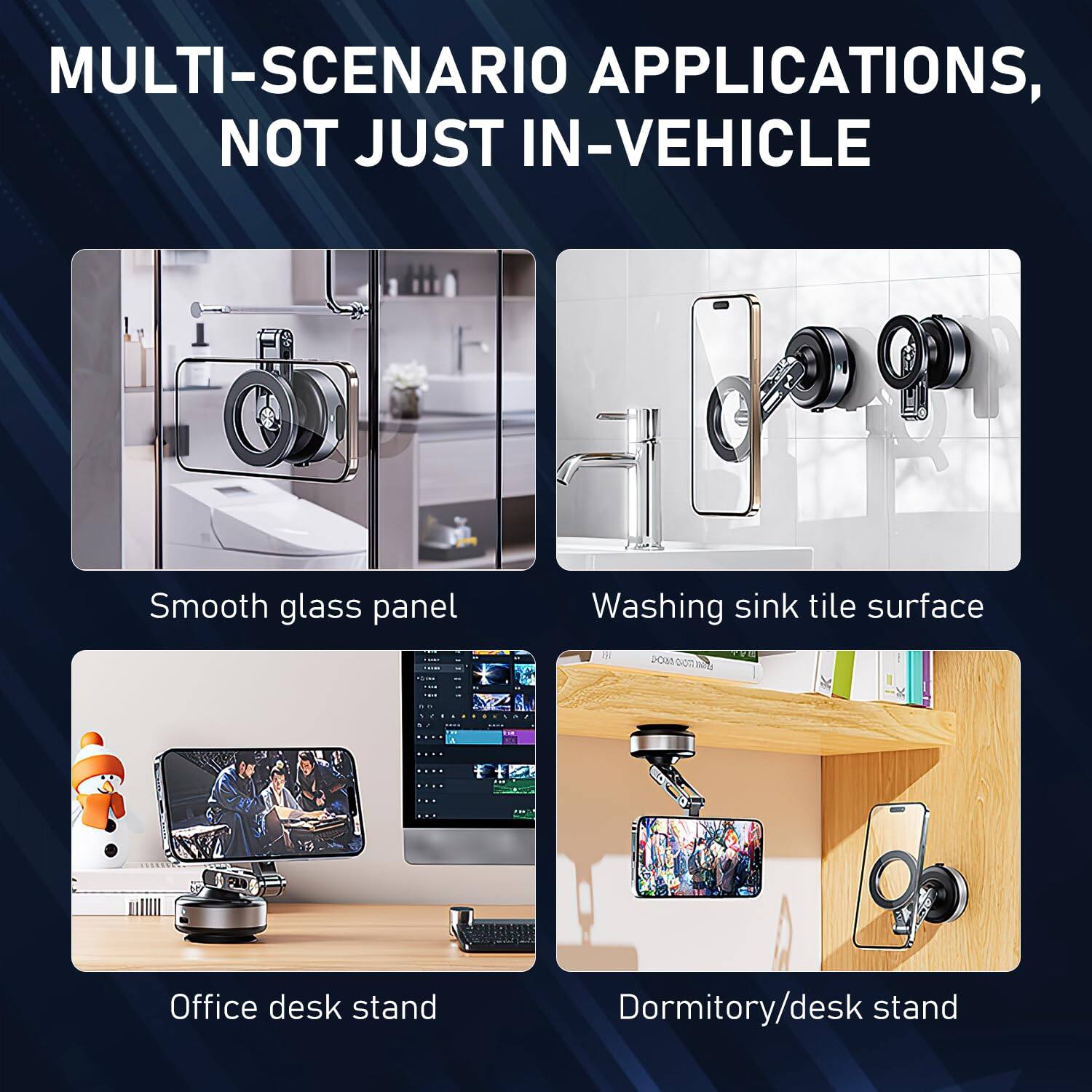 MULTI-SCENARIO APPLICATIONS, NOT JUST IN-VEHICLE

- Smooth glass panel
- Washing sink tile surface
- Office desk stand
- Dormitory/desk stand