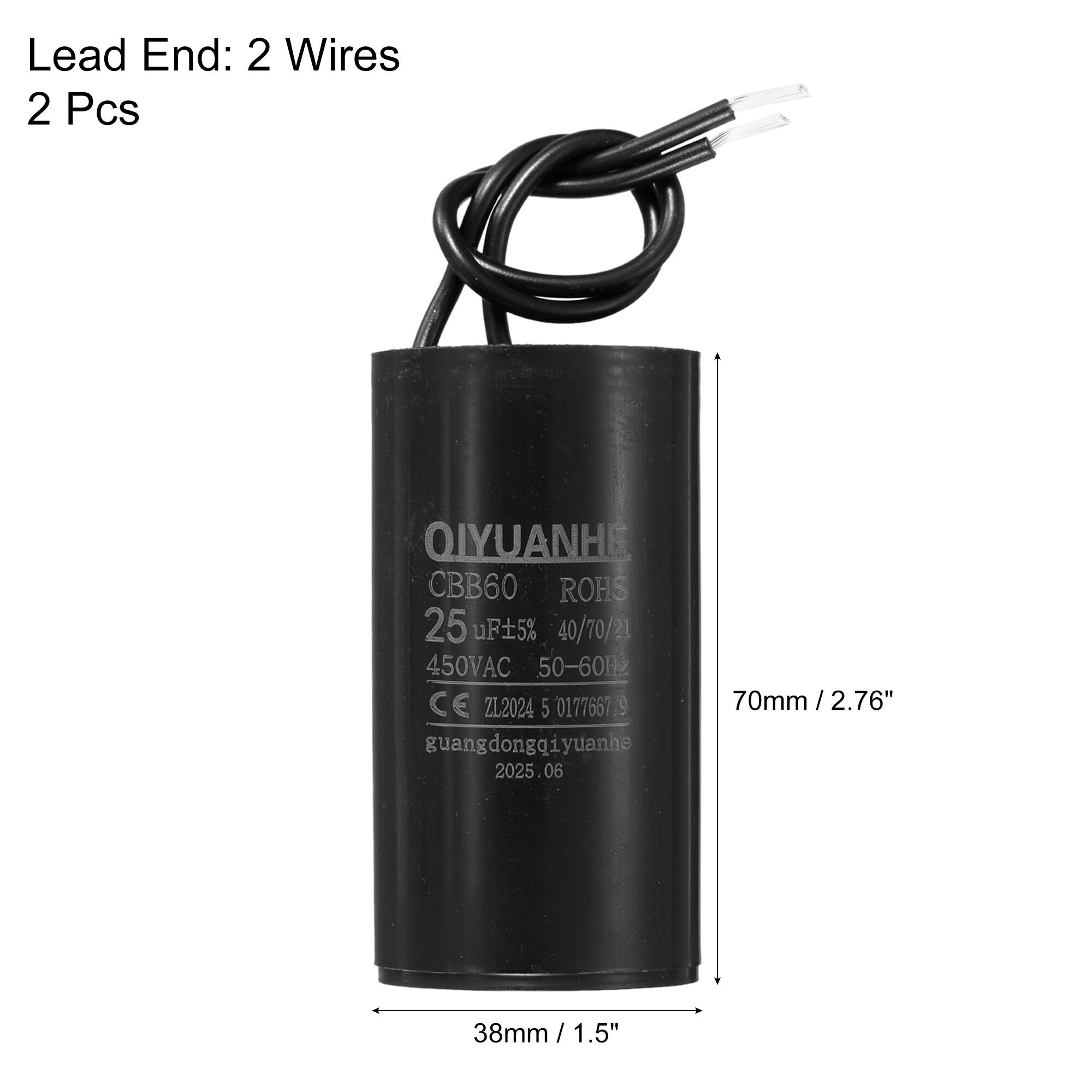 Lead End: 2 Wires  
2 Pcs  

QIYUANHE  
CBB60  
ROHS  
25 uF ±5%  
40/70/21  
450VAC  
50-60Hz  
CE Z12024  
0177667  
9  
70mm / 2.76"  
guangdongqiyuanhe  
2025.06  
38mm / 1.5"