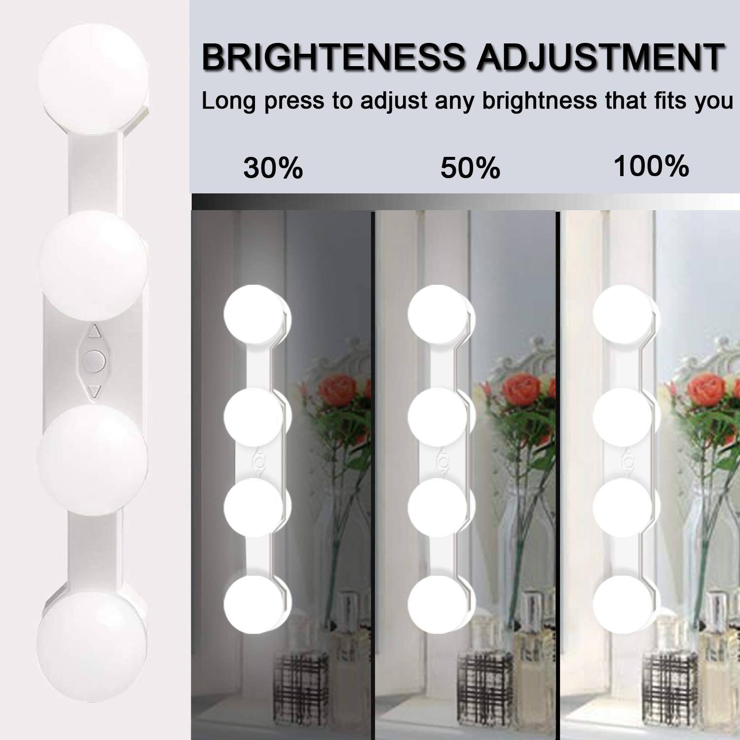 BRIGHTNESS ADJUSTMENT  
Long press to adjust any brightness that fits you  

30%  
50%  
100%