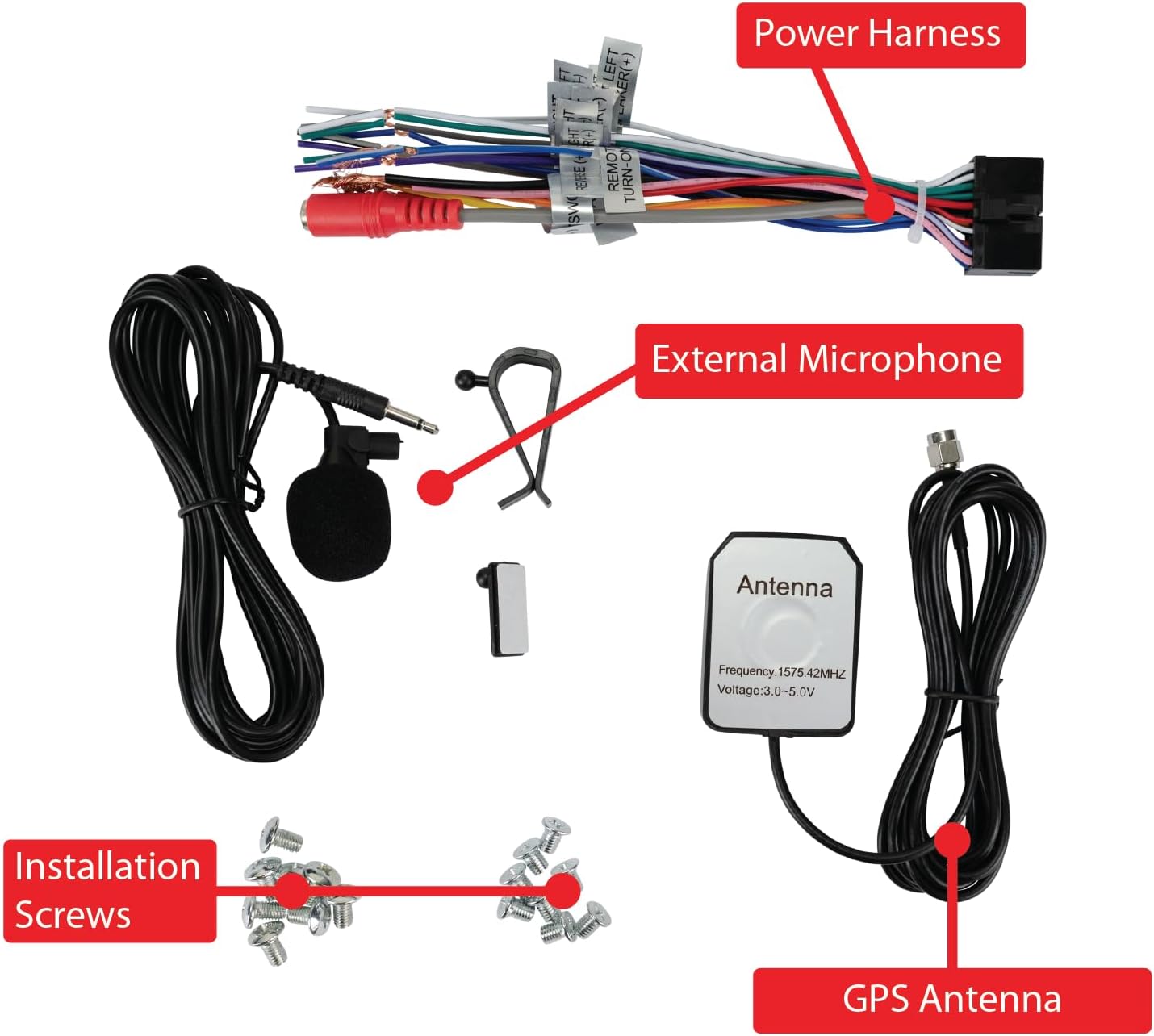 - Power Harness
- External Microphone
- Antenna
  - Frequency: 1575.42MHz
  - Voltage: 3.0-5.0V
- GPS Antenna
- Installation Screws