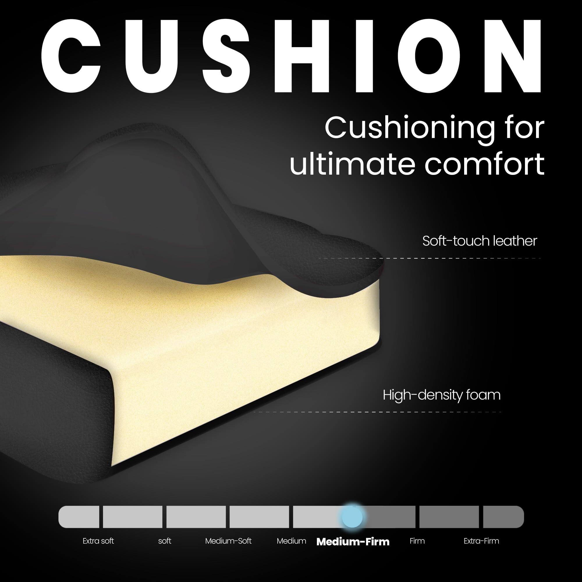 CUSHION  
Cushioning for ultimate comfort  

Soft-touch leather  
High-density foam  

Extra soft  
soft  
Medium-Soft  
Medium  
Medium-Firm  
Firm  
Extra-Firm