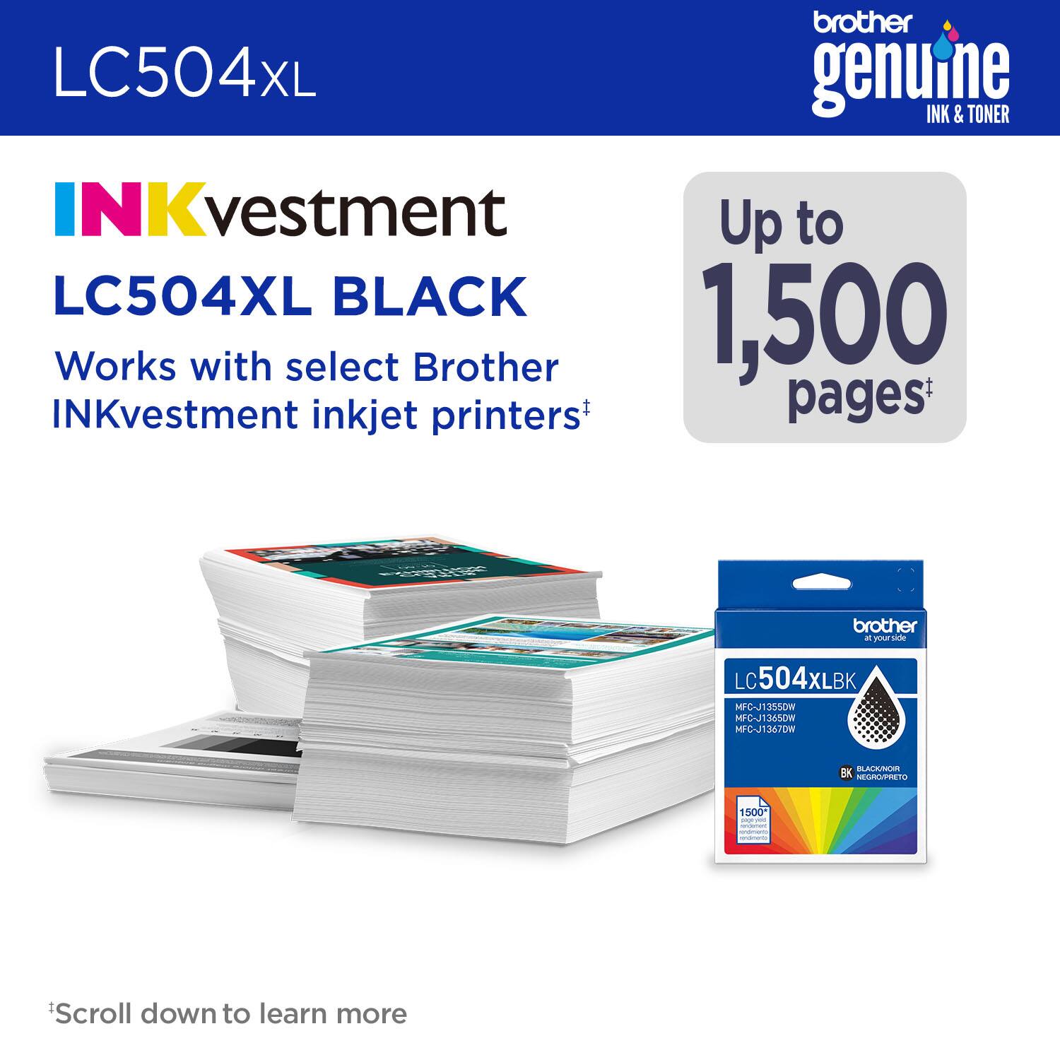 LC504XL brother genuine INK & TONER NKvestment LC504XL BLACK Works with select Brother 1,500 pages* brother - at your side LC LC504XLBK MC-J13S50W MFC-J134SOW MFC-J1367DW BALAMUI OK n 1500 n - Scroll down to learn more