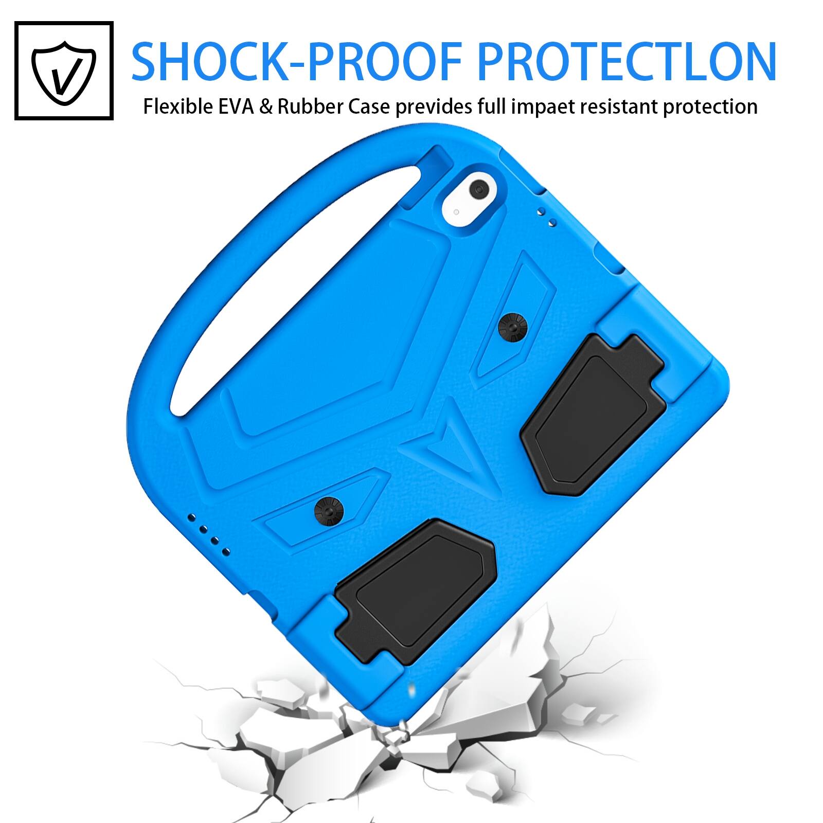 SHOCK-PROOF PROTECTION  
Flexible EVA & Rubber Case provides full impact resistant protection