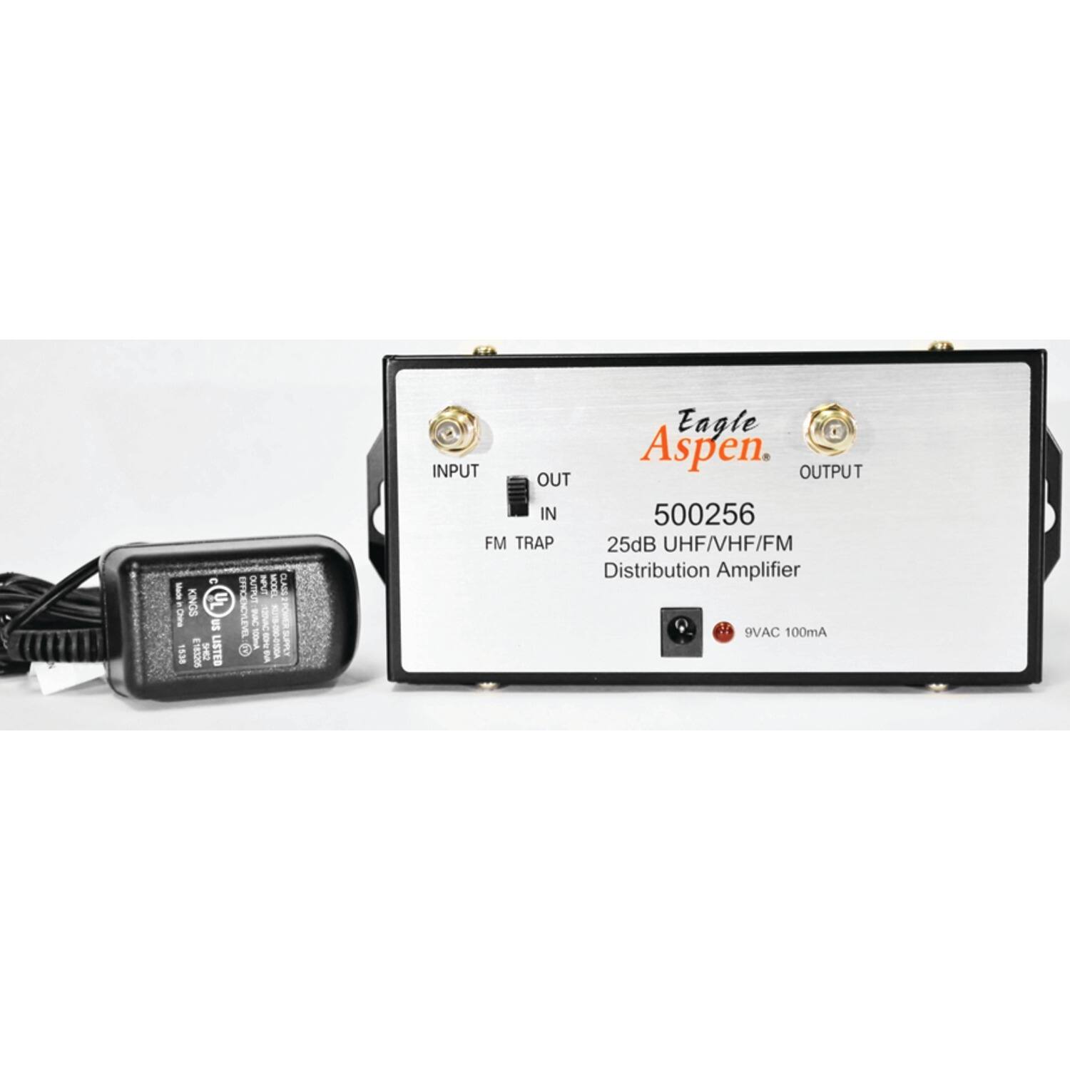 Eagle Aspen  
500256  
25dB UHF/VHF/FM Distribution Amplifier  
9VAC 100mA  

INPUT  
FM TRAP  

OUTPUT  
OUT IN  

9VAC 100mA