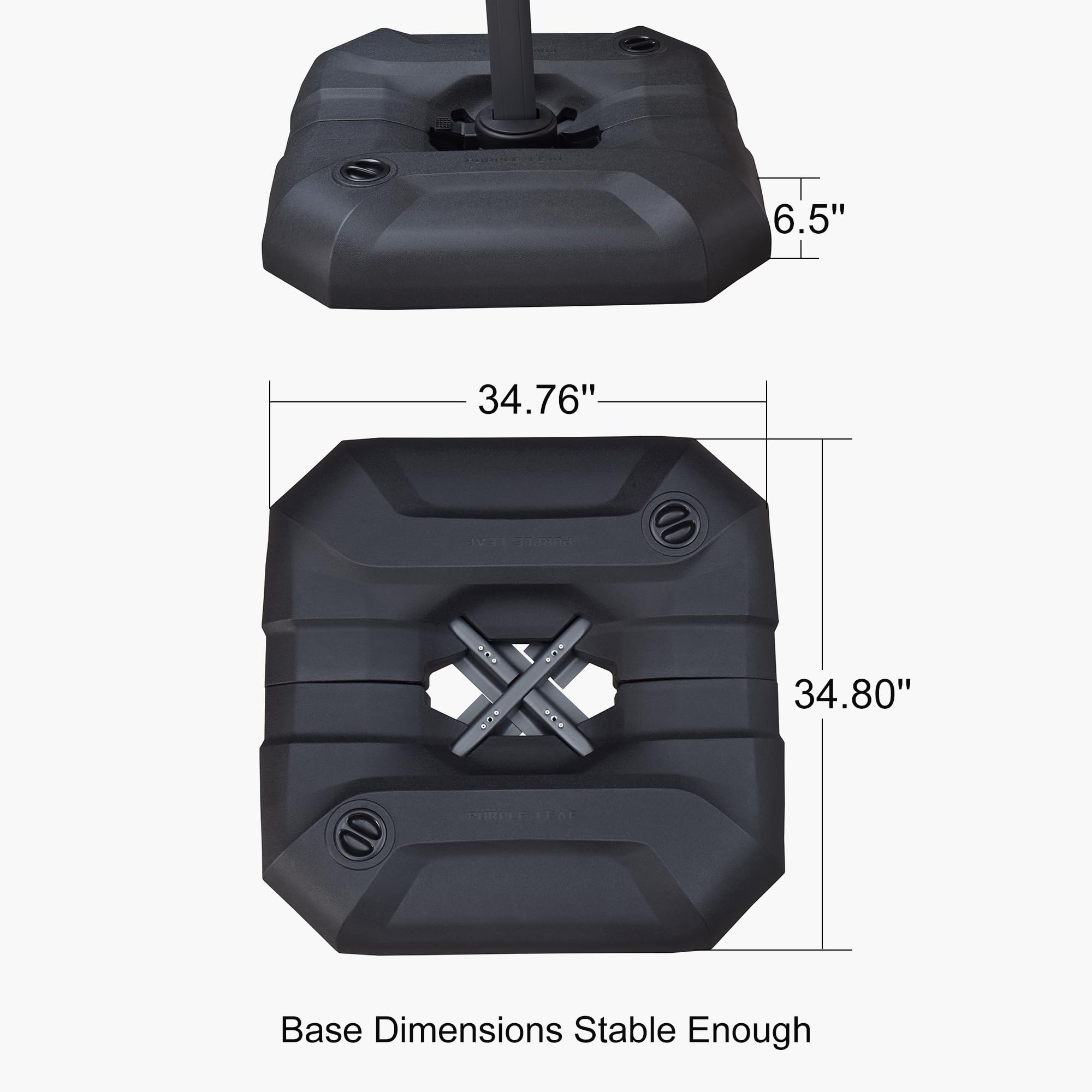 6.5"  
34.76"  
34.80"  

Base Dimensions Stable Enough