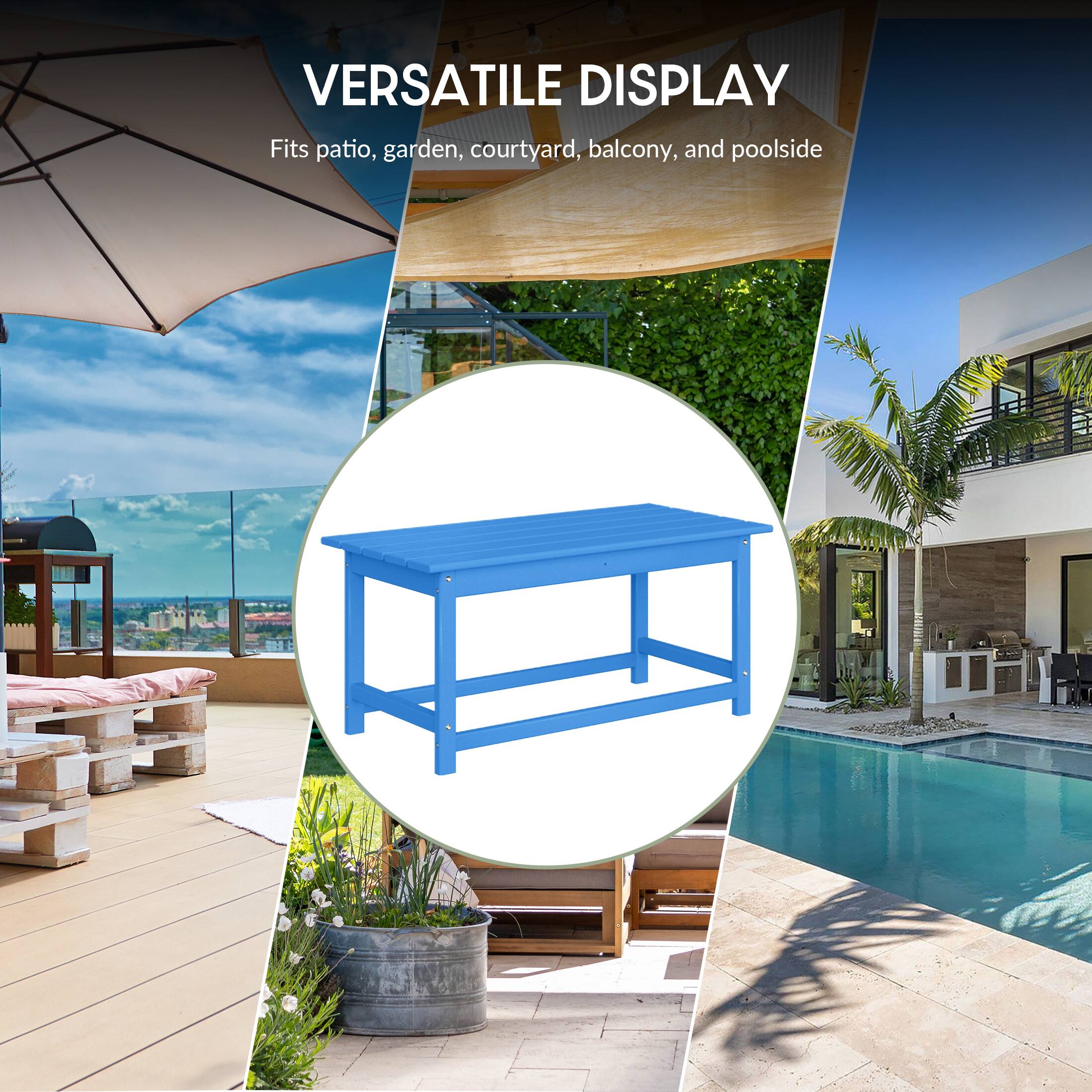 VERSATILE DISPLAY  
Fits patio, garden, courtyard, balcony, and poolside