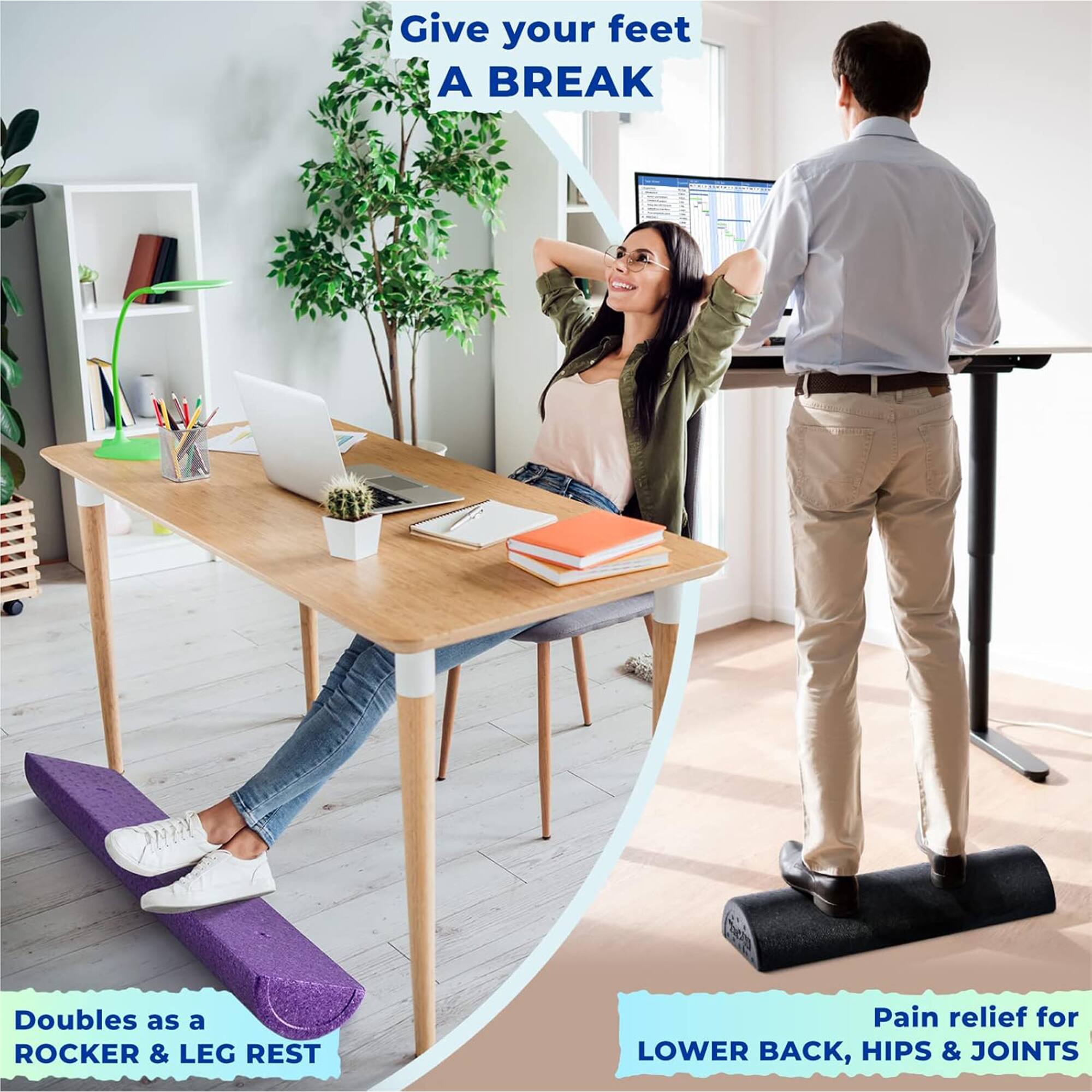 Give your feet A BREAK

Doubles as a ROCKER & LEG REST

Pain relief for LOWER BACK, HIPS & JOINTS