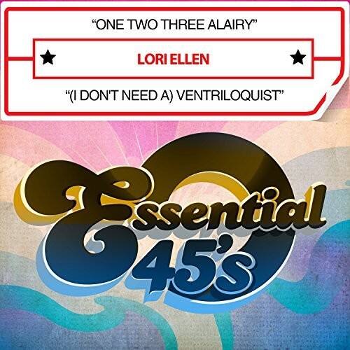 "ONE TWO THREE ALAIRY"  
LORI ELLEN  
"(I DON'T NEED A) VENTRILOQUIST"  
Essential 45's
