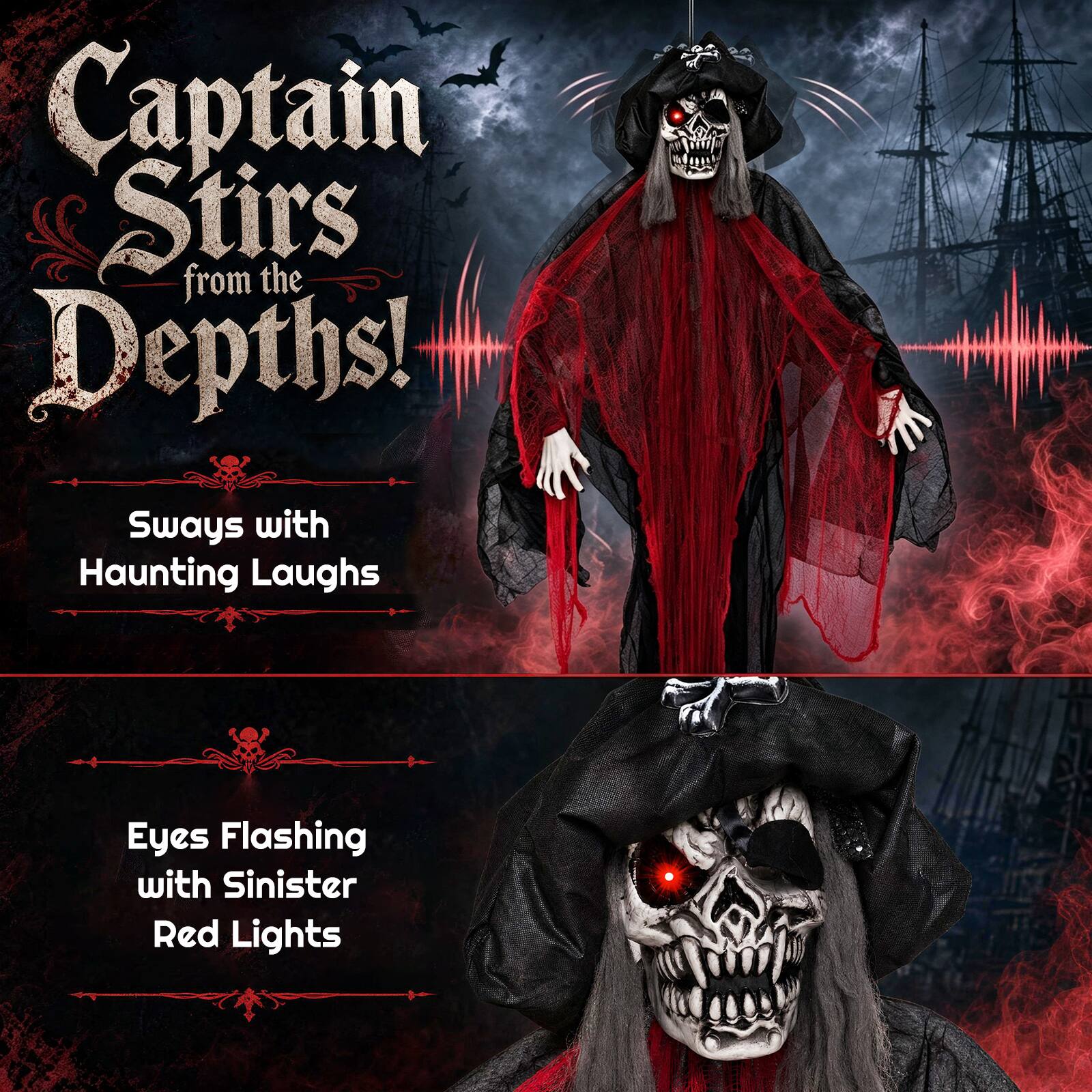 Captain Stirs from the Depths!  
Sways with Haunting Laughs  
Eyes Flashing with Sinister Red Lights
