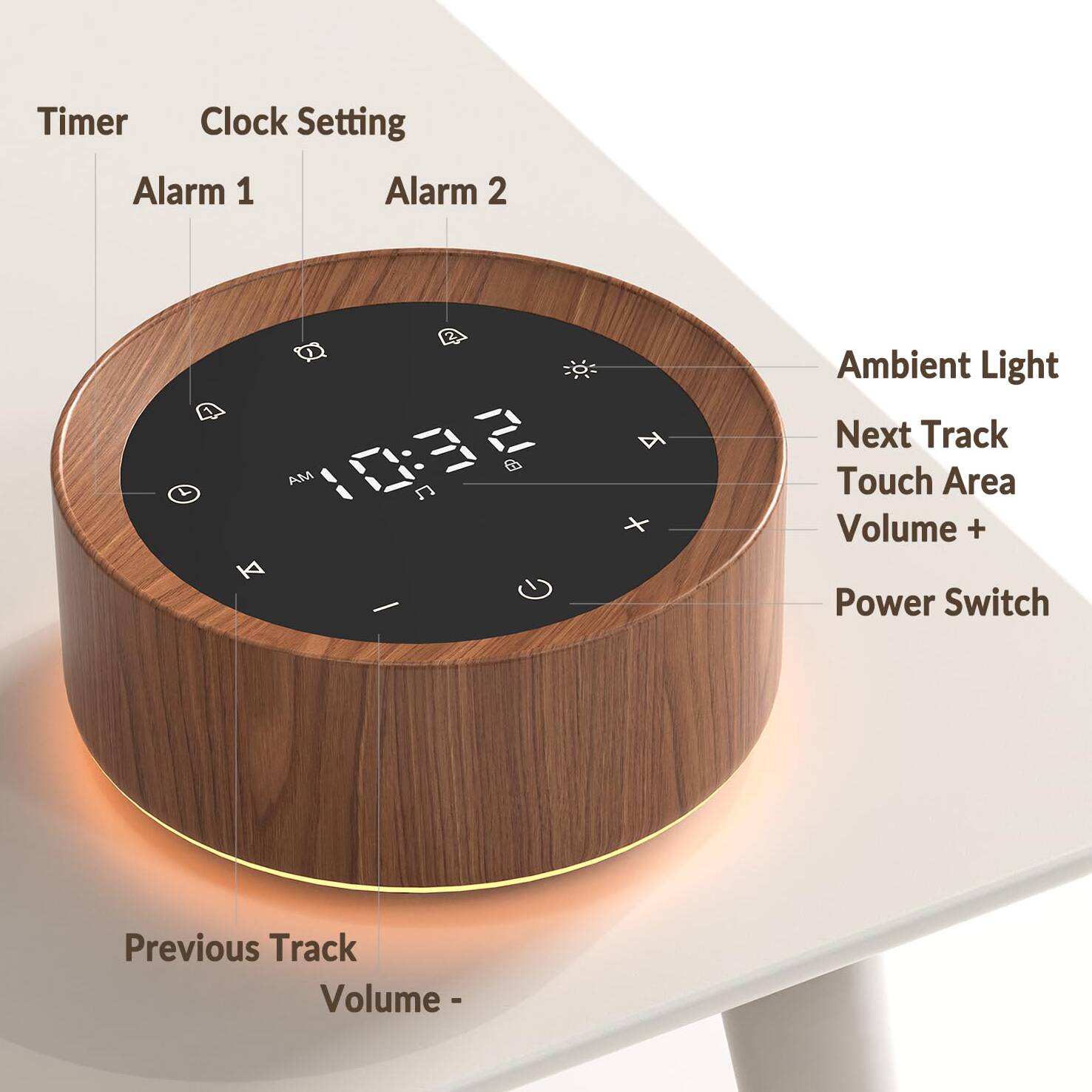 Timer  
Clock Setting  
Alarm 1  
Alarm 2  
Ambient Light  
Next Track  
Touch Area  
Volume +  
Power Switch  
Previous Track  
Volume -
