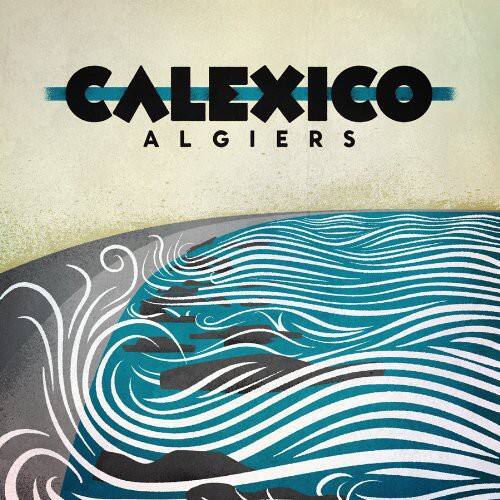 CALEXICO  
ALGIERS