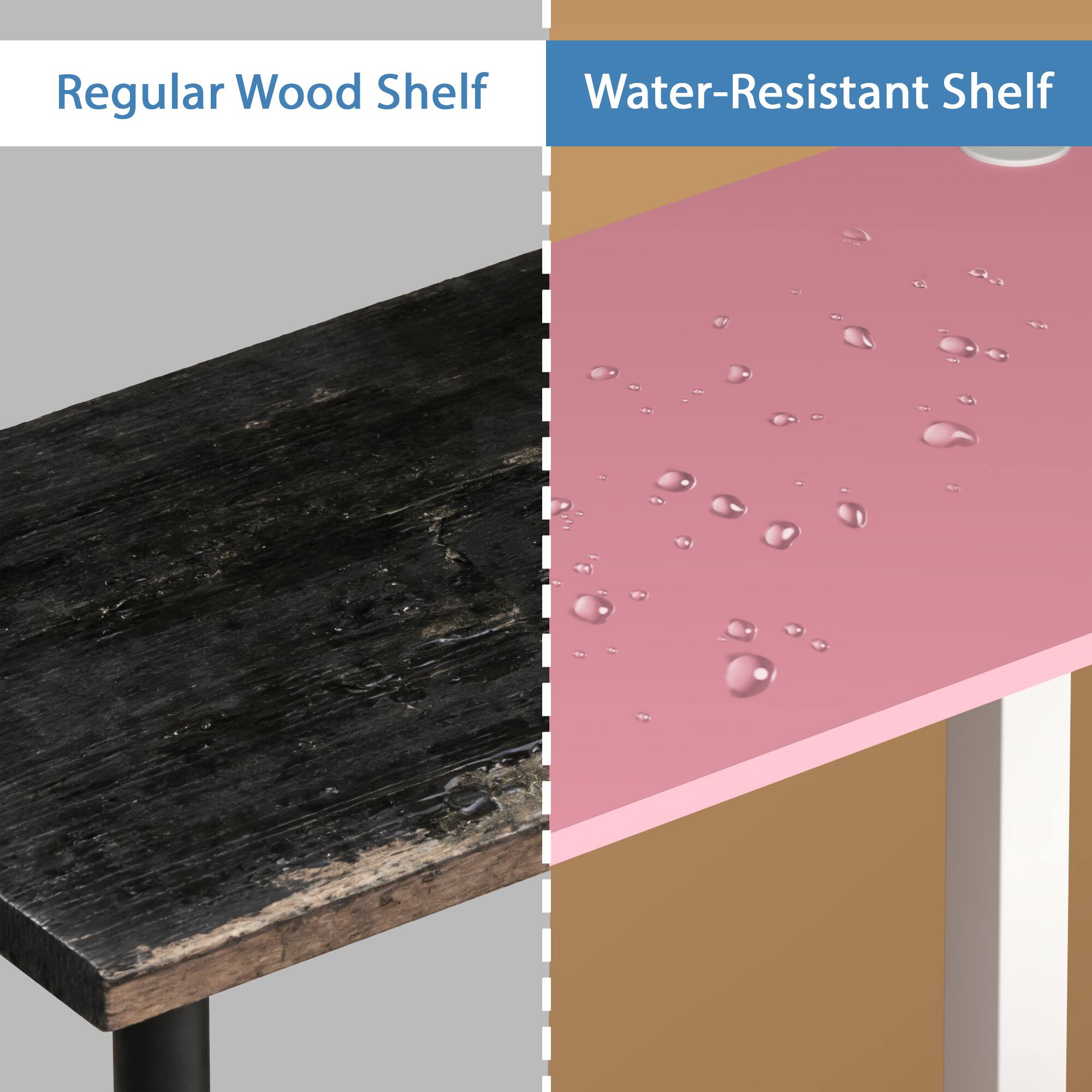 Regular Wood Shelf  
Water-Resistant Shelf