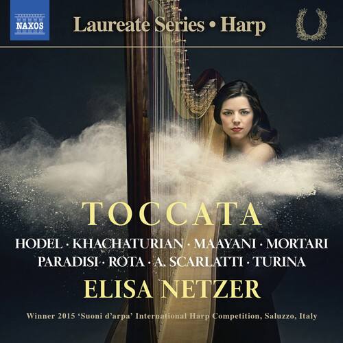NAXOS Laureate Series • Harp

TOCCATA

HODEL • KHACHATURIAN • MAAYANI • MORTARI • PARADISI • ROTA • A. SCARLATTI • TURINA

ELISA NETZER

Winner 2015 'Suoni d'arpa' International Harp Competition, Saluzzo, Italy