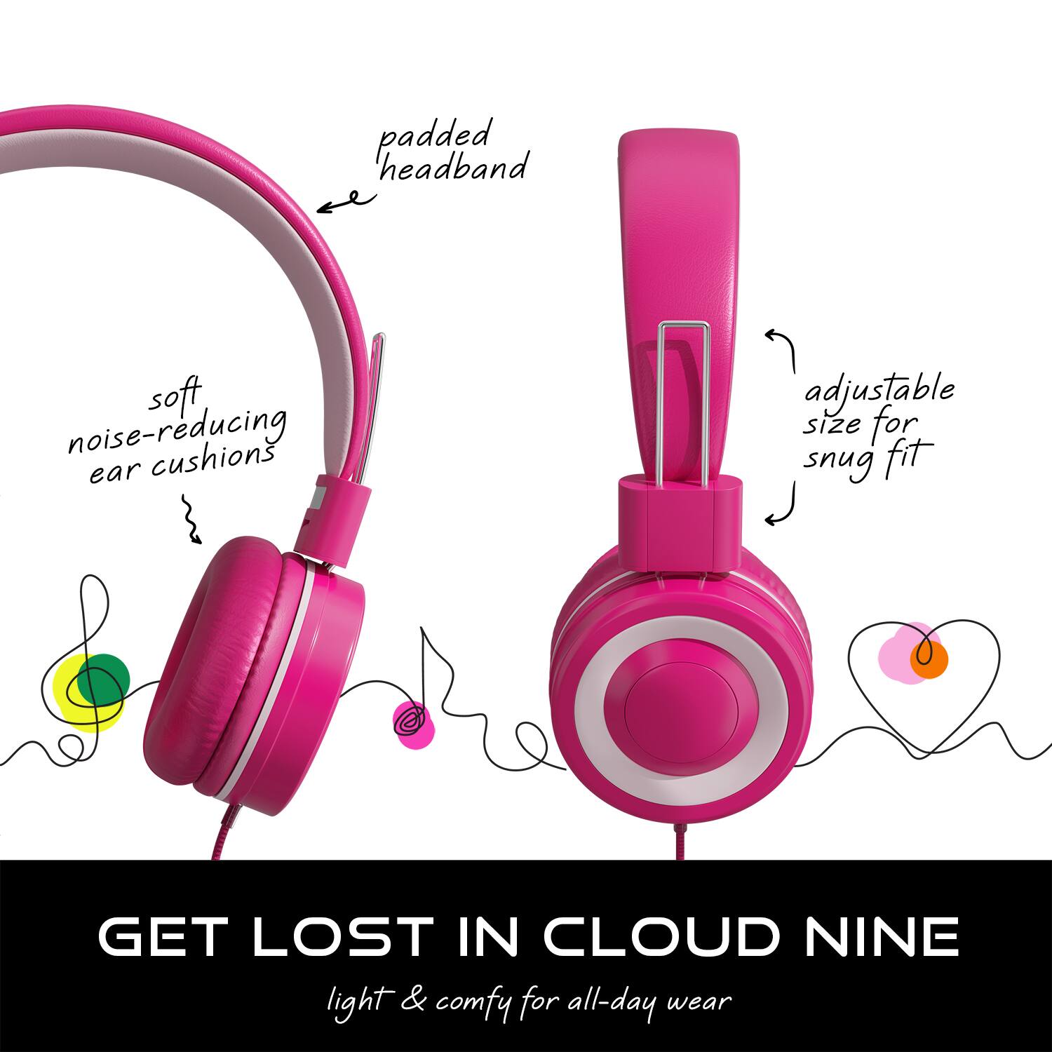 GET LOST IN CLOUD NINE, light & comfy for all-day wear, padded headband, soft noise-reducing ear cushions, adjustable size for snug fit