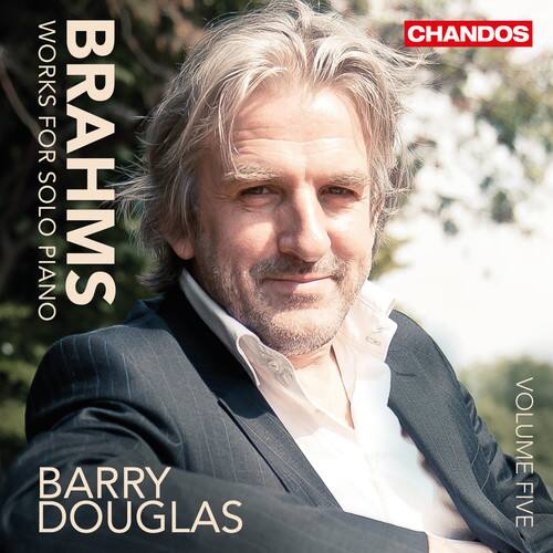 WORKS FOR SOLO PIANO  
BRAHMS  
BARRY DOUGLAS  
CHANDOS  
VOLUME FIVE