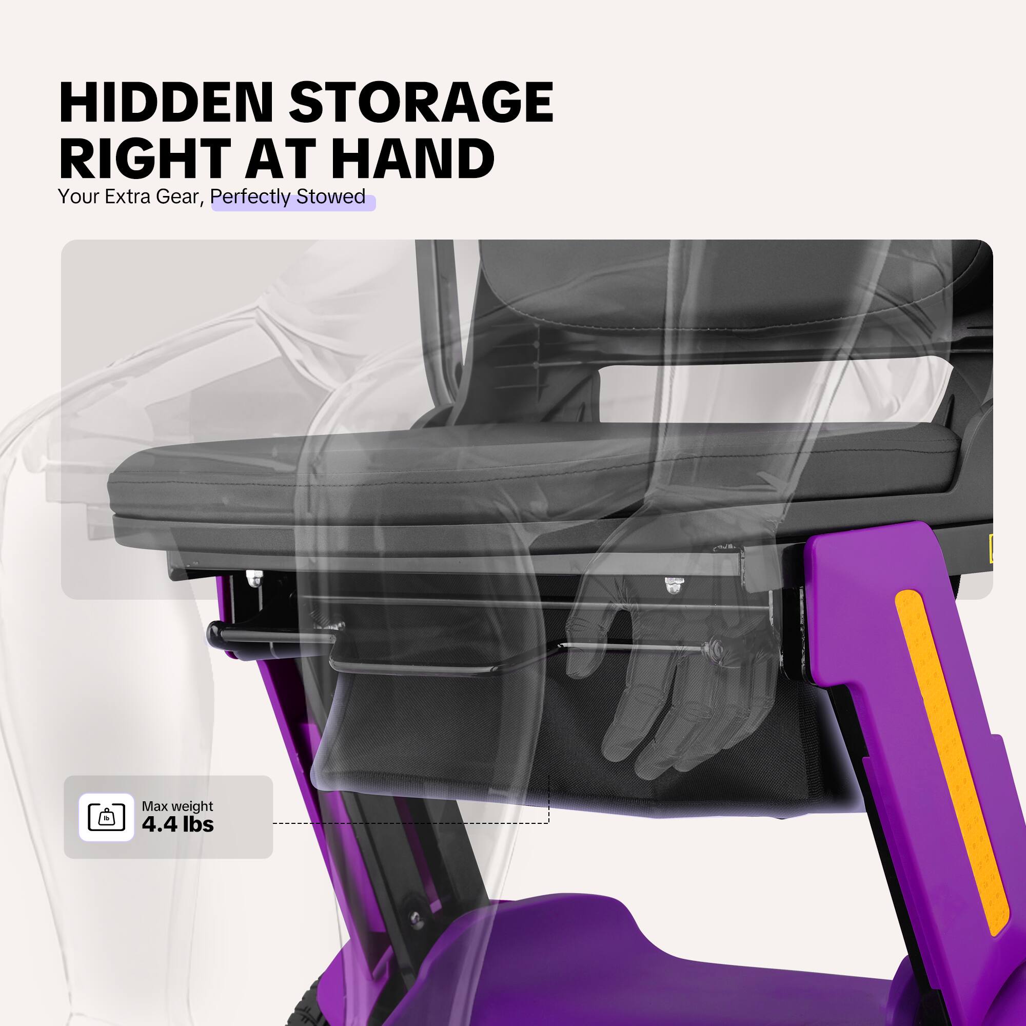 HIDDEN STORAGE RIGHT AT HAND  
Your Extra Gear, Perfectly Stowed  

Max weight 4.4 lbs