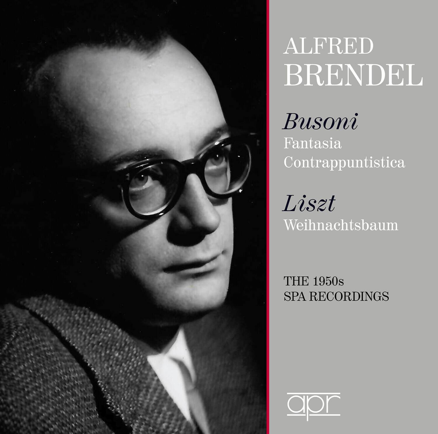 ALFRED BRENDL

Busoni  
Fantasia Contrappuntistica

Liszt  
Weihnachtsbaum

THE 1950s  
SPA RECORDINGS

apr