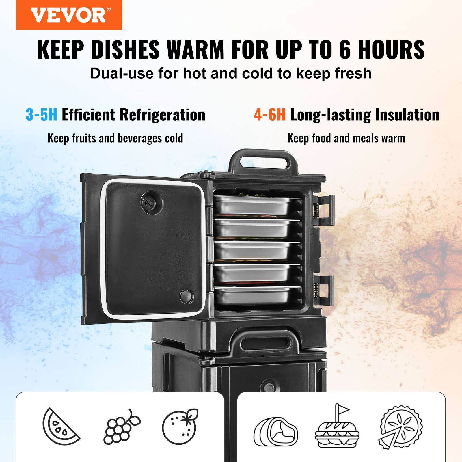 VEVOR KEEP DISHES WARM FOR UP TO 6 HOURS
Dual-use for hot and cold to keep fresh
3-5H Efficient Refrigeration
Keep fruits and beverages cold
4-6H Long-lasting Insulation
Keep food and meals warm