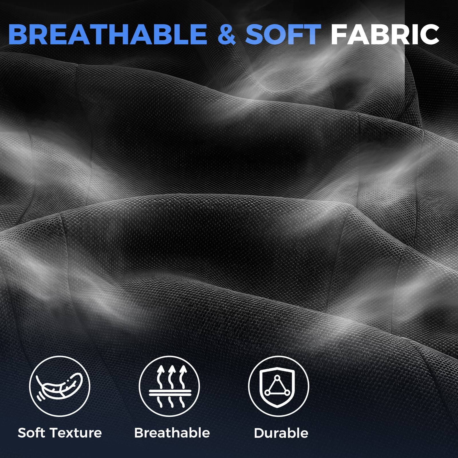 BREATHABLE & SOFT FABRIC

- Soft Texture
- Breathable
- Durable