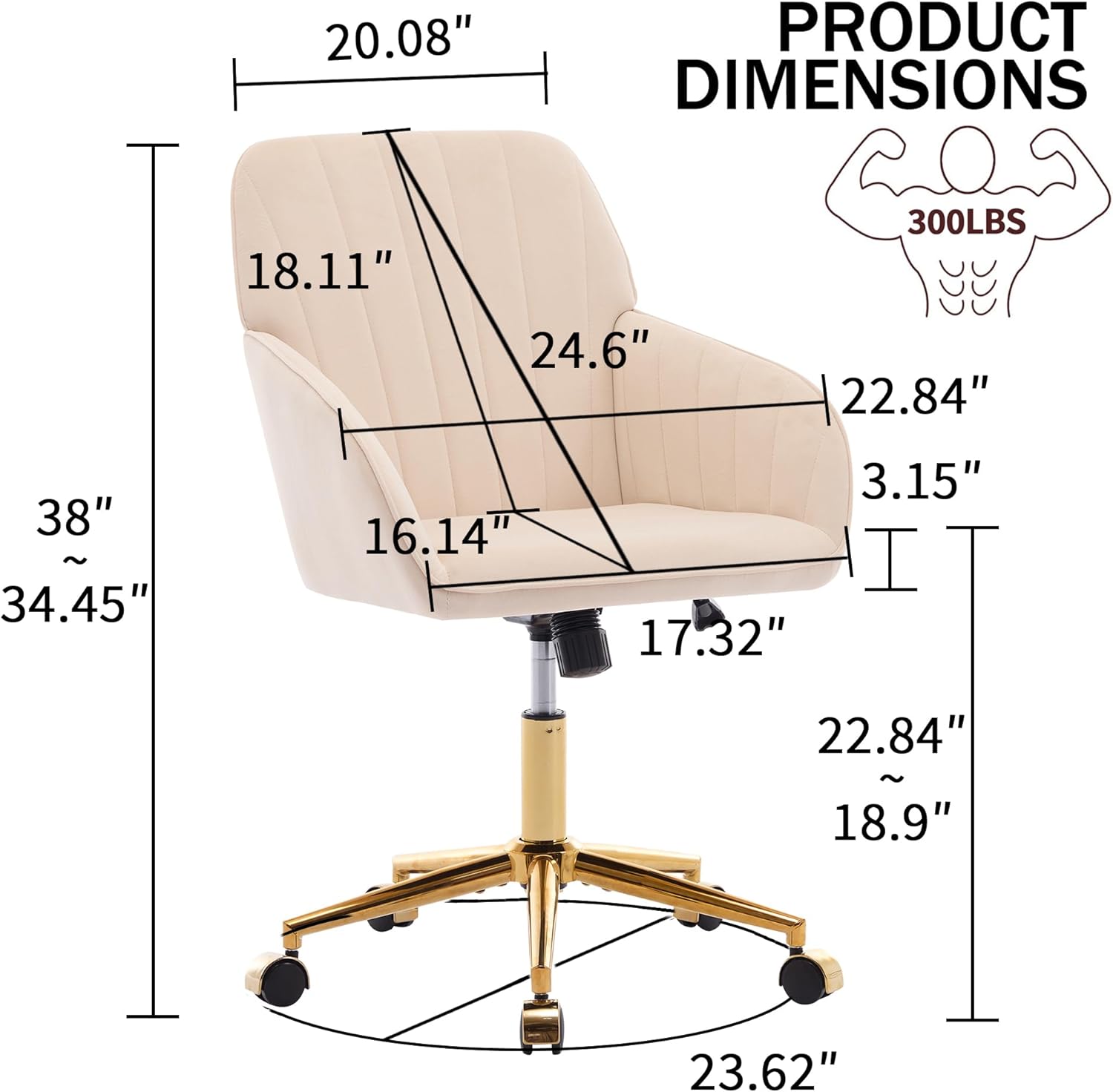 PRODUCT DIMENSIONS

- Width: 24.6"
- Depth: 22.84"
- Height: 38" ~ 34.45"
- Seat Height: 17.32"
- Seat Depth: 16.14"
- Armrest Height: 20.08"
- Back Height: 18.11"
- Base Width: 23.62"
- Weight Capacity: 300LBS