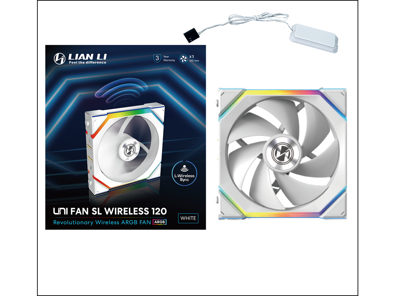 Lian Li Feel the difference  
Tear 3 Warranty x1 120  
Adda M  
L-Wireless Sync  
Uni Fan SL Wireless 120  
Revolutionary Wireless ARGB Fan  
ARGB White
