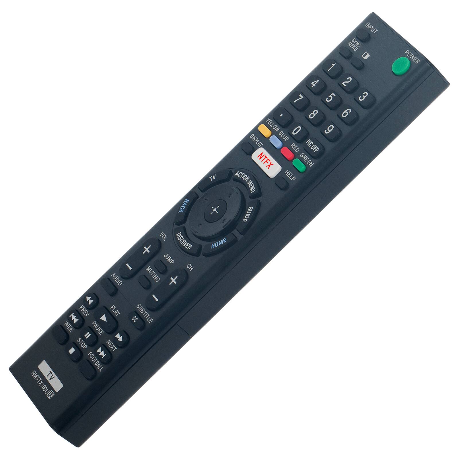 BACK VOL DISCOVER X I JUMP CH AUDIO MUTING + I PREV PLAY 33 SUBTITLE WIDE II PAUSE STOP V DDI NEXT TV FOOTBALL 0001XTX18

INPUT MENU SYNC 1 4 2 7 5 3 8 6 YELLOW 0 9 DISPLAY BLUE RED PIC OFF OFF NTFX GREEN TV ACTION HELP MENU GUIDE HOME

POWER