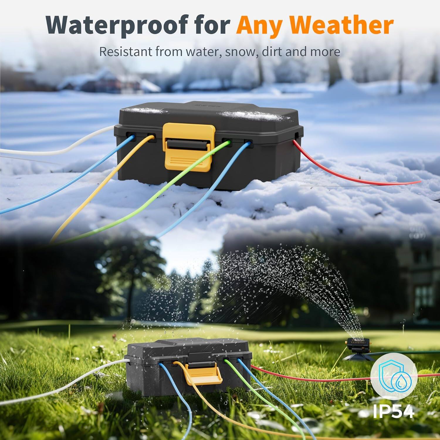 Waterproof for Any Weather

Resistant from water, snow, dirt and more

IP54