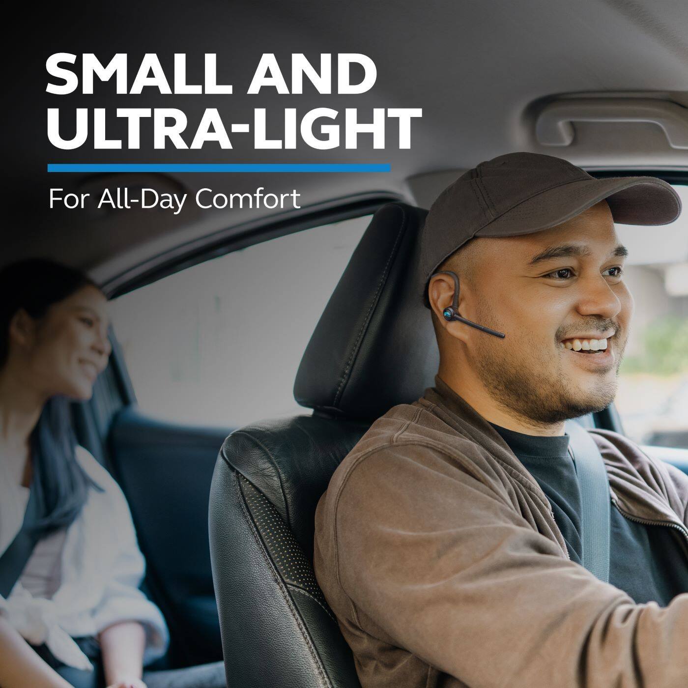 SMALL AND ULTRA-LIGHT  
For All-Day Comfort