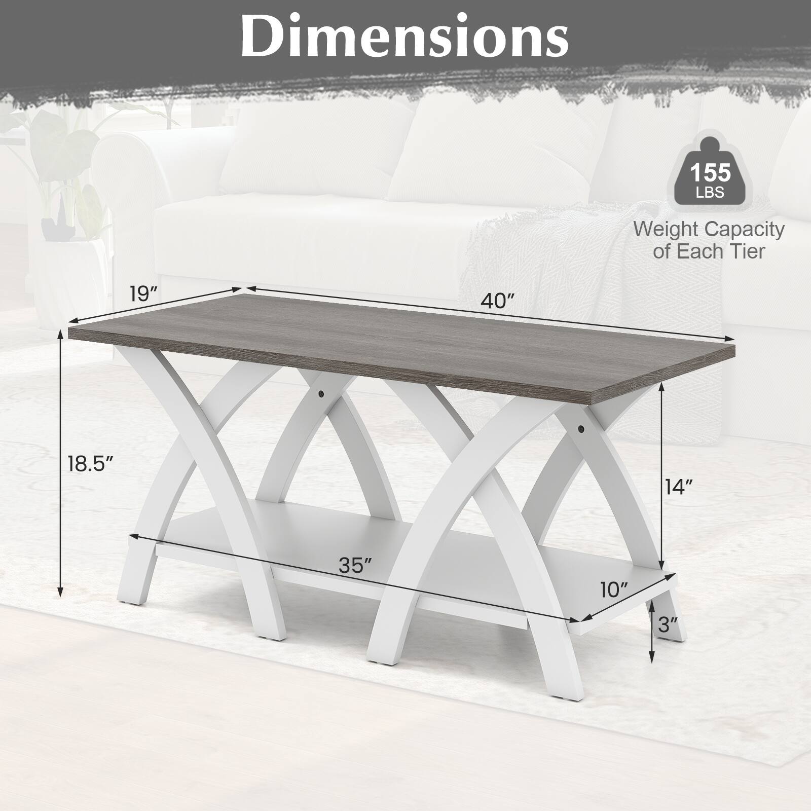 Dimensions:  
- Length: 40"  
- Width: 19"  
- Height: 35"  
- Shelf Depth: 18.5"  
- Shelf Height: 14"  
- Leg Width: 10"  
- Leg Height: 3"  

Weight Capacity of Each Tier: 155 LBS