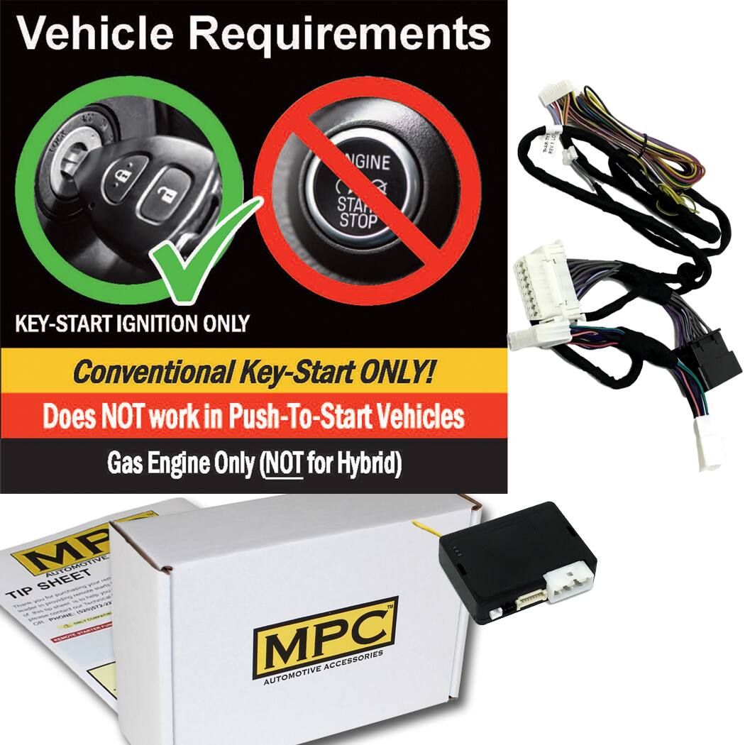 Vehicle Requirements

KEY-START IGNITION ONLY

Conventional Key-Start ONLY!
Does NOT work in Push-To-Start Vehicles

Gas Engine Only (NOT for Hybrid)

MPC AUTOMOTIVE ACCESSORIES