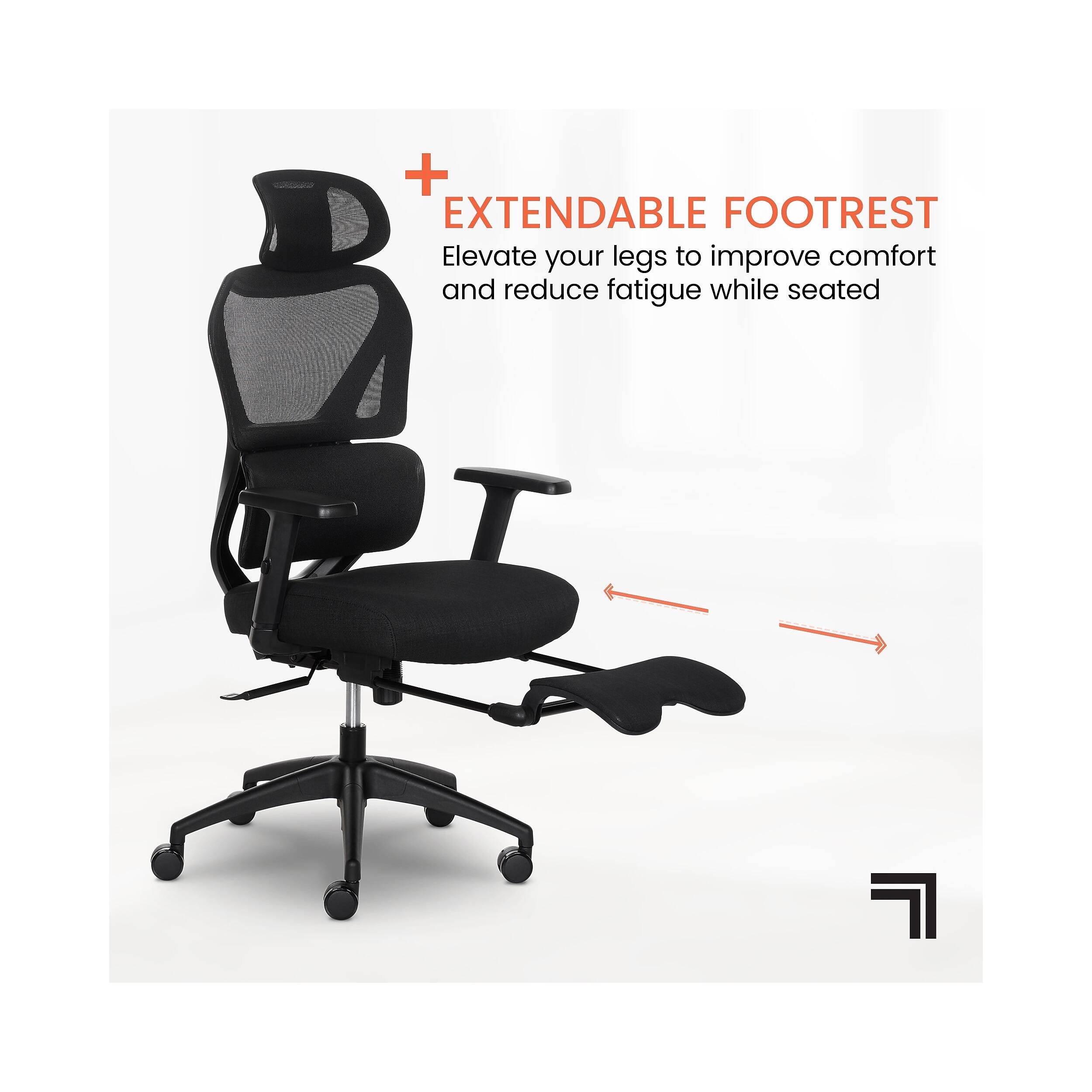 + EXTENDABLE FOOTREST  
Elevate your legs to improve comfort and reduce fatigue while seated