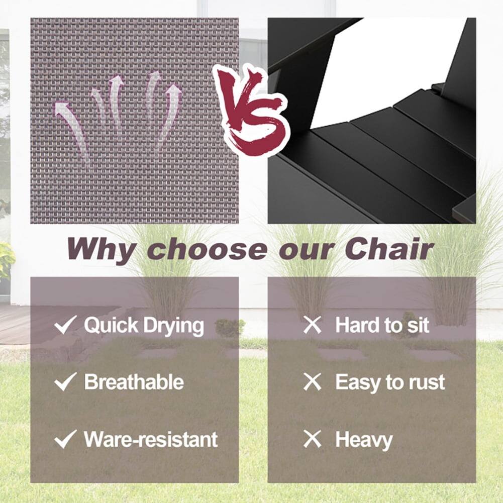 1) Why choose our Chair  
✓ Quick Drying  
✓ Breathable  
✓ Ware-resistant  
✗ Hard to sit  
✗ Easy to rust  
✗ Heavy