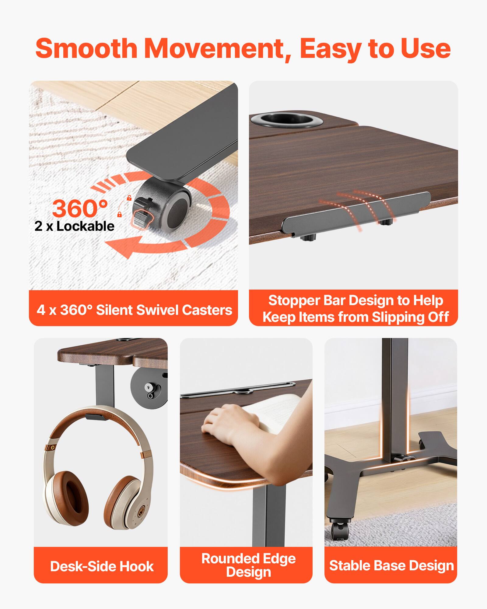 Smooth Movement, Easy to Use

360° 2 x Lockable

4 x 360° Silent Swivel Casters

Stopper Bar Design to Help Keep Items from Slipping Off

Desk-Side Hook

Rounded Edge Design

Stable Base Design
