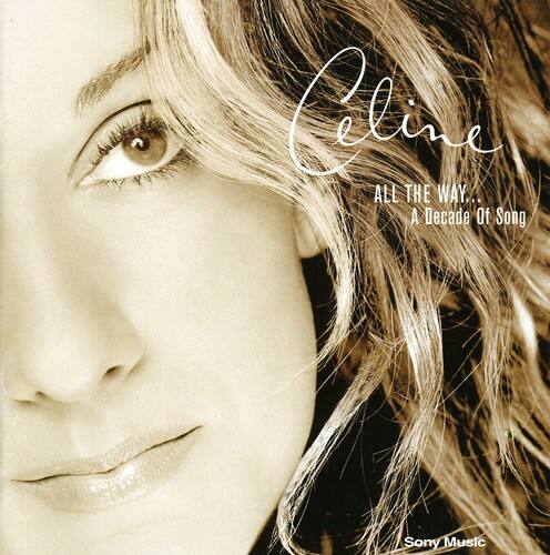 Celine  
ALL THE WAY...  
A Decade Of Song  
Sony Music