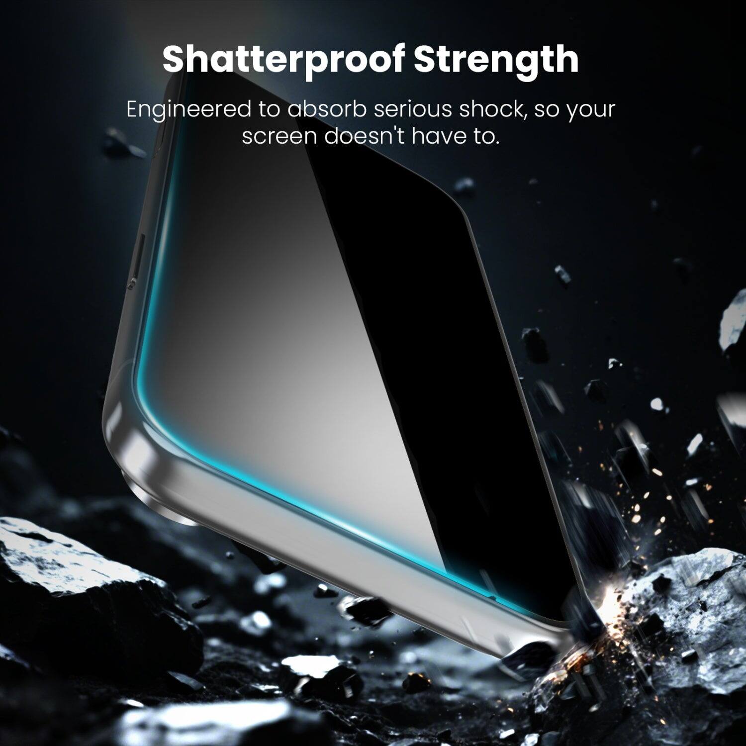 Shatterproof Strength  
Engineered to absorb serious shock, so your screen doesn't have to.