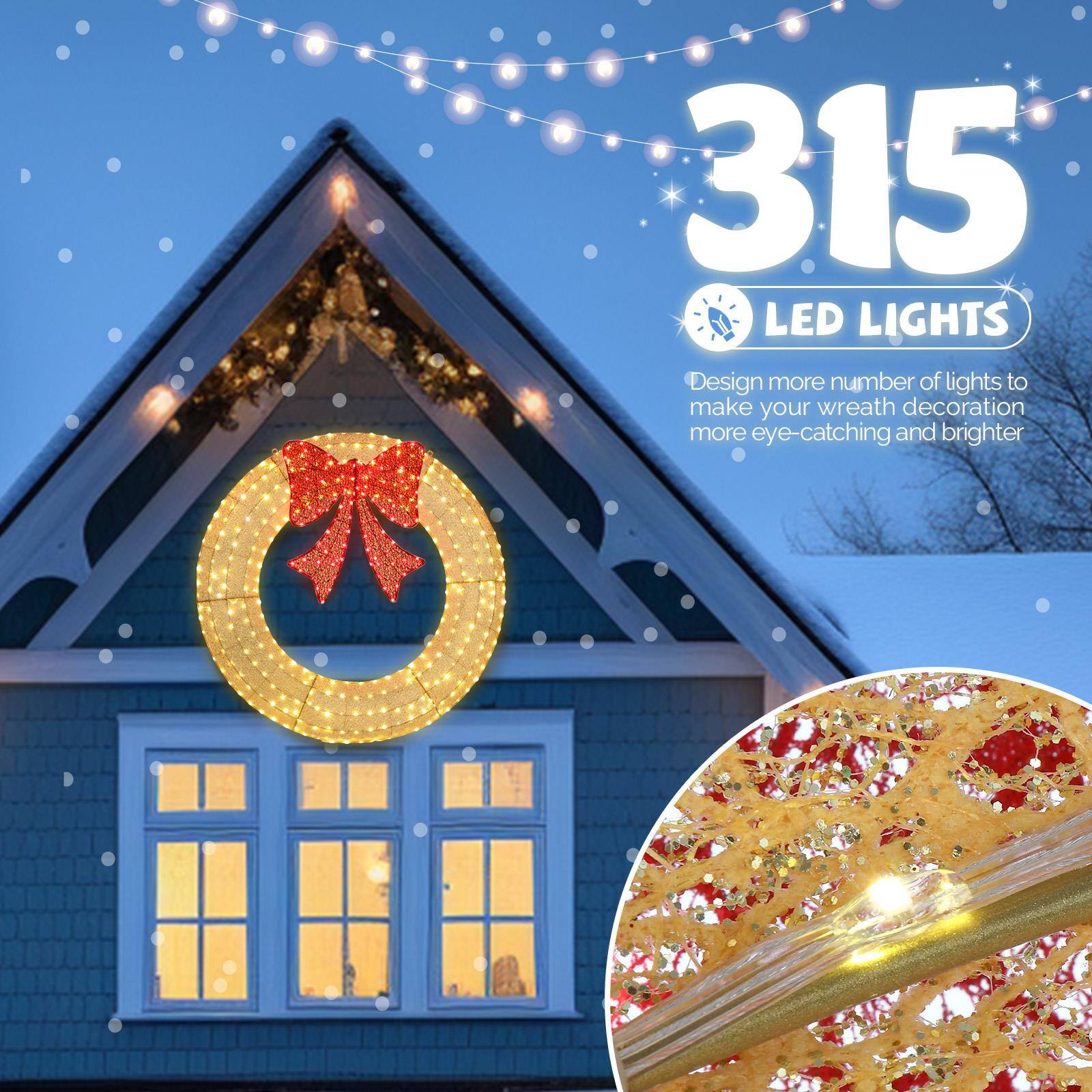315 LED LIGHTS

Design more number of lights to make your wreath decoration more eye-catching and brighter