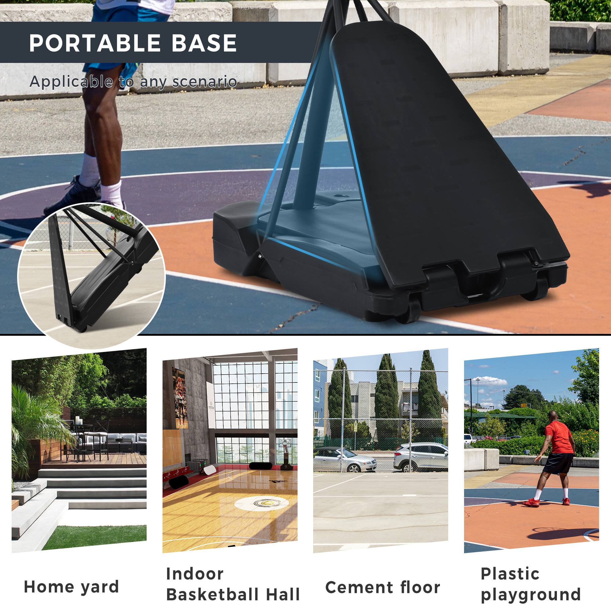 PORTABLE BASE  
Applicable to any scenario  

Home yard  
Indoor Basketball Hall  
Cement floor  
Plastic playground