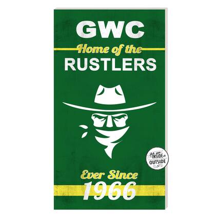 GWC Home of the RUSTLERS
Ever Since 1966
For use INSIDE or OUTSIDE