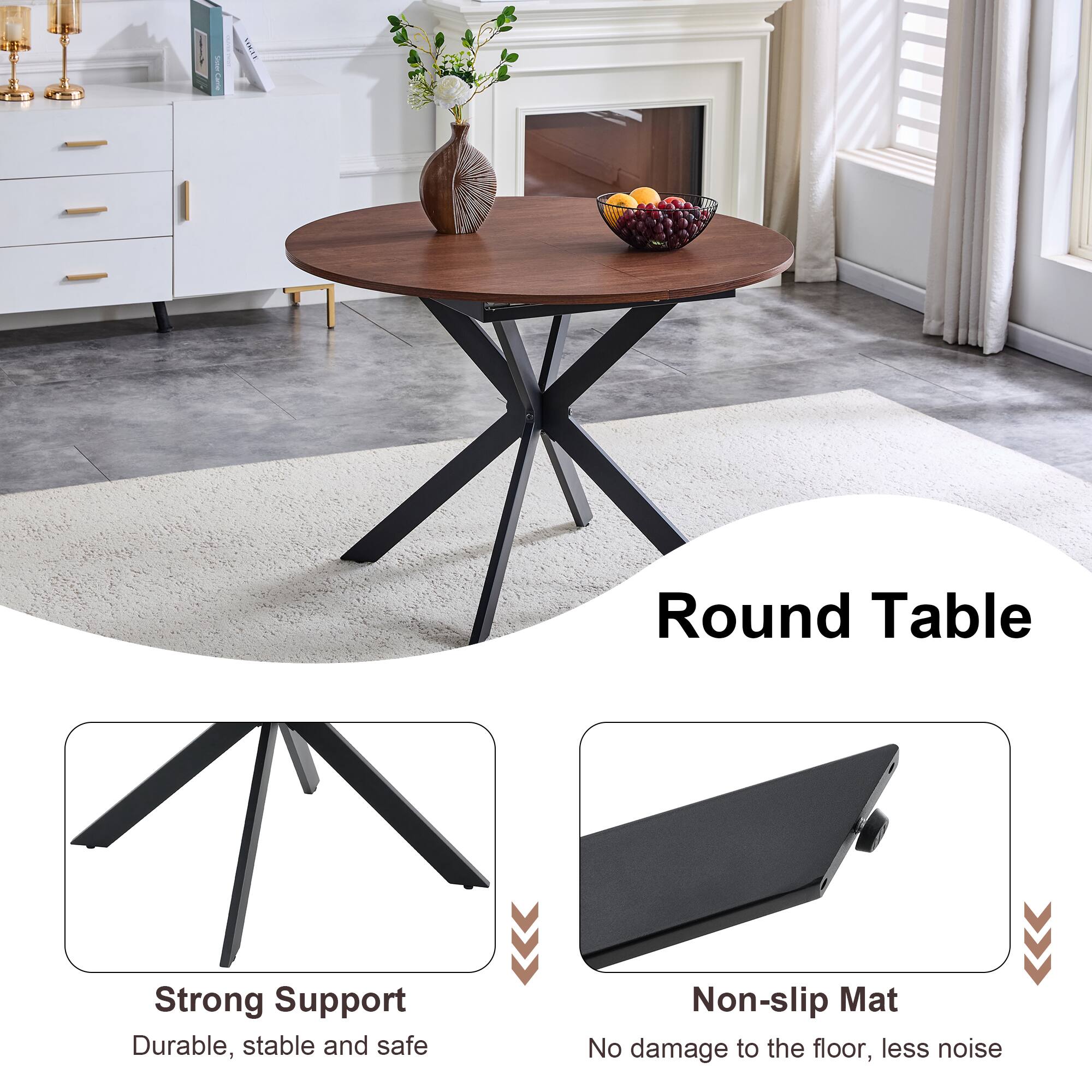 Round Table

Strong Support
Durable, stable and safe

Non-slip Mat
No damage to the floor, less noise