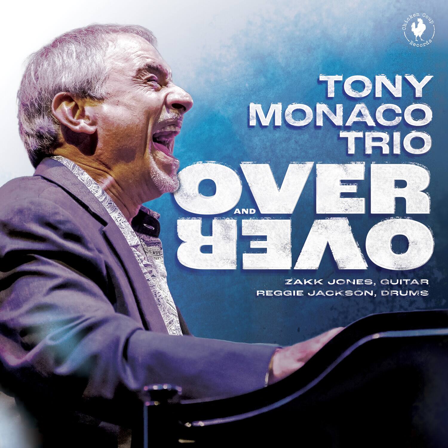 Tony Monaco Trio  
Over and Over  
Zakk Jones, Guitar  
Reggie Jackson, Drums  

Chicken Coupe Records