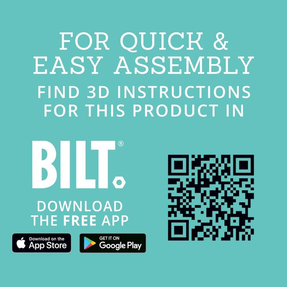 FOR QUICK & EASY ASSEMBLY FIND 3D INSTRUCTIONS FOR THIS PRODUCT IN BILT. DOWNLOAD THE FREE APP

Download on the App Store

GET IT ON Google Play