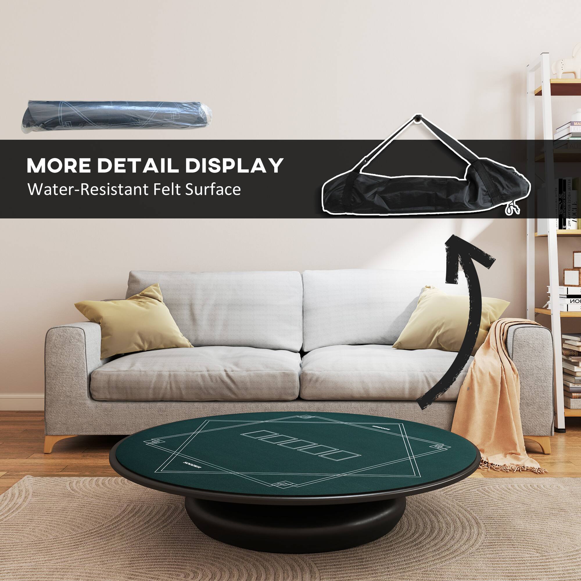 MORE DETAIL DISPLAY
Water-Resistant Felt Surface